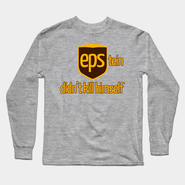 Epstein Didn't Kill Himself Long Sleeve T-Shirt by takefivetees